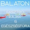 2025.05.23-25: Balaton: Kulináris- és Kajaktúra, Éljünk jól, sokáig