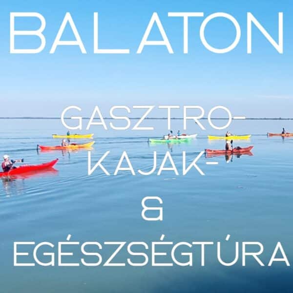 2025.05.23-25: Balaton: Kulináris- és Kajaktúra, Éljünk jól, sokáig