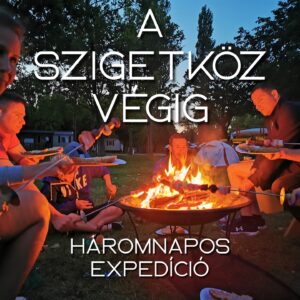 2026.06.05-07: AZ EGÉSZ SZIGETKÖZ: 3-napos expedíció